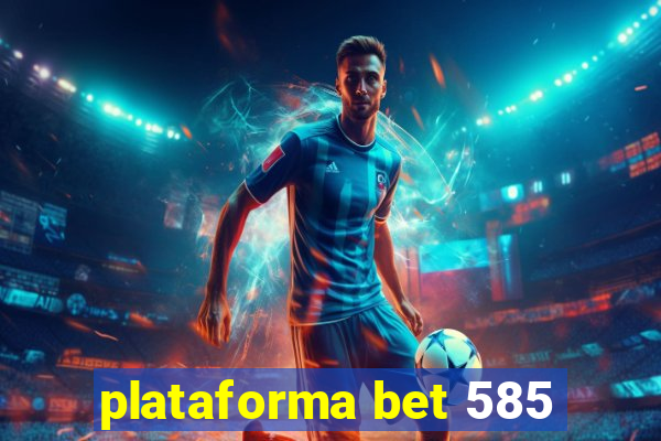 plataforma bet 585